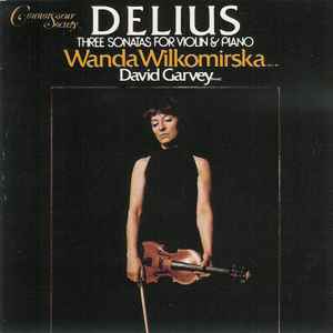 Delius, Wanda Wilkomirska, David Garvey – Three Sonatas For Violin 