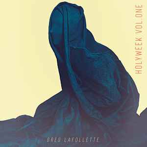 Greg LaFollette - Holyweek, Vol. 1  album cover