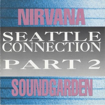 last ned album Nirvana Soundgarden - Seattle Connection Part 2
