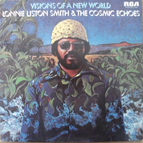 Lonnie Liston Smith & The Cosmic Echoes – Visions Of A New World 