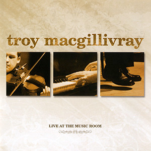 Troy MacGillivray - Live At The Music Room on Discogs