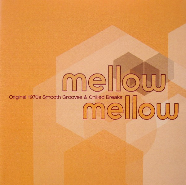 Mellow Mellow (Original 1970s Smooth Grooves & Chilled Breaks