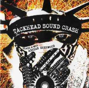 Tackhead Sound Crash: Slash & Mix - Adrian Sherwood - Tackhead