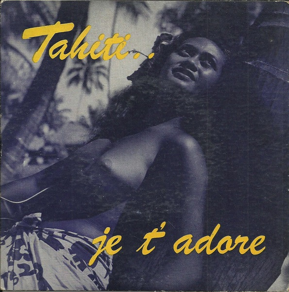descargar álbum Eddie Lund And His Tahitians - Tahiti Je Tadore