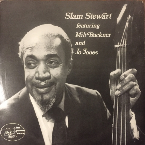 Slam Stewart - Slam Stewart Featuring Milt Buckner And Jo Jones