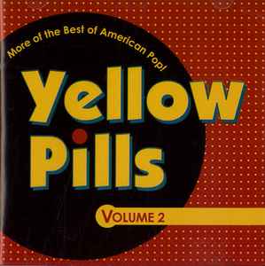 Yellow Pills - More Of The Best Of American Pop! Volume 2 - Various