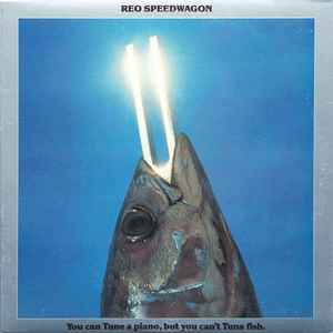REO Speedwagon - You Can Tune A Piano, But You Can't Tuna Fish album cover