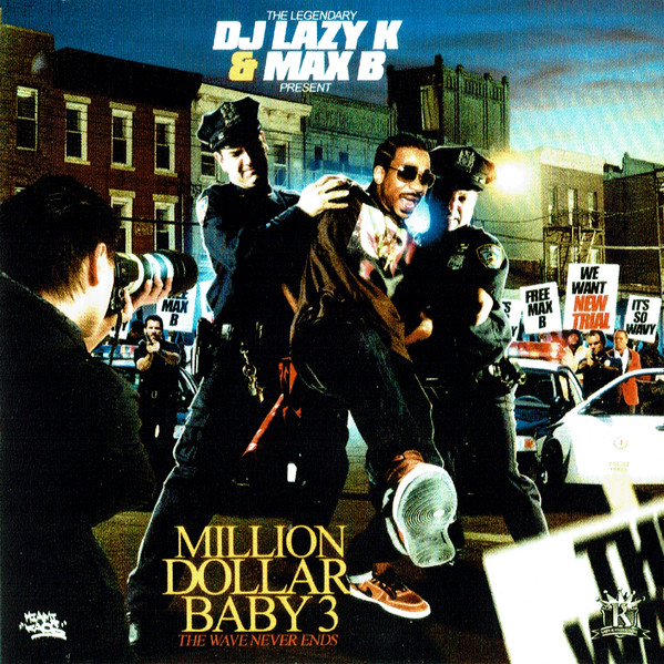 The Legendary DJ Lazy K & Max B – Million Dollar Baby 3 (The Wave