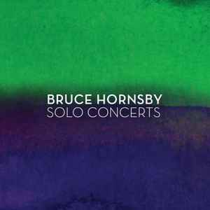 Bruce Hornsby – Bruce Hornsby Solo Concerts (2014, CD) - Discogs