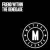 Friend Within - The Renegade