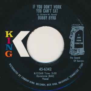 If You Don't Work You Can't Eat / You've Got To Change Your Mind - Bobby Byrd