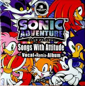 Sonic Adventure: Songs With Attitude ~Vocal+Remix-Album~ (CD