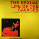 Cover of The Sexual Life Of The Savages, 2005, Vinyl