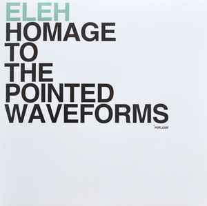Eleh - Homage To The Pointed Waveforms