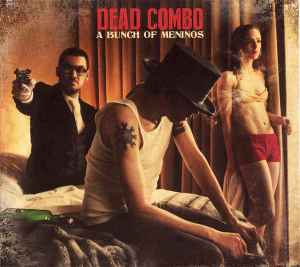 Dead Combo (2) - A Bunch Of Meninos