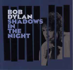 Shadows In The Night - Bob Dylan