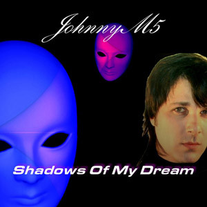 télécharger l'album JohnnyM5 - Shadows Of My Dream