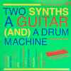 Various - Two Synths A Guitar (And) A Drum Machine #1