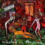 Cover of Wasted In America, 2004, CD