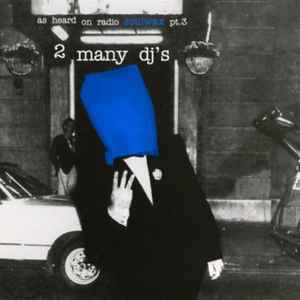 2 Many DJ's – As Heard On Radio Soulwax Pt. 10 (2004, CDr) - Discogs