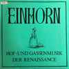 Einhorn - Hof- Und Gassenmusik Der Renaissance