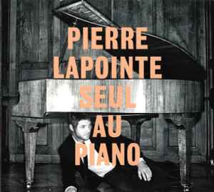 Pierre Lapointe Seul Au Piano - Pierre Lapointe