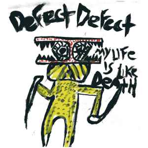Defect Defect - My Life Is Like Death album cover