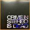 Crime In Stereo - Crime In Stereo Is Dead