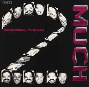 2 Much (8) - You Got Me (Where You Want Me) album cover