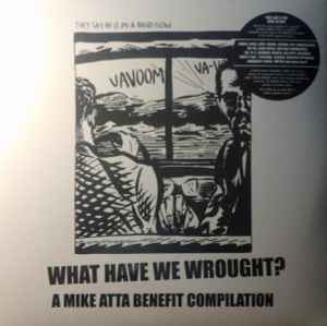 What Have We Wrought? A Mike Atta Benefit Compilation (Vinyl, LP, Compilation) for sale