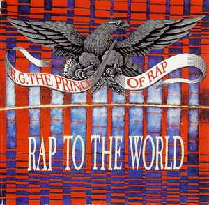 Rap To The World - B.G. The Prince Of Rap