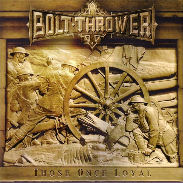 Bolt Thrower - Those Once Loyal (2005) (Lossless+MP3)