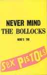 Cover of Never Mind The Bollocks Here's The Sex Pistols, 1977-10-28, Cassette