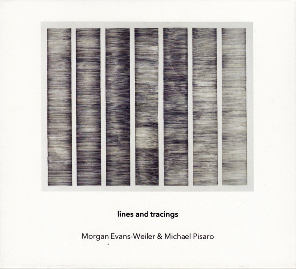 last ned album Morgan EvansWeiler & Michael Pisaro - Lines And Tracings