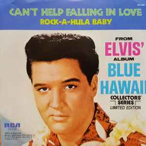 Elvis Presley - Can't Help Falling In Love / Rock-A-Hula Baby