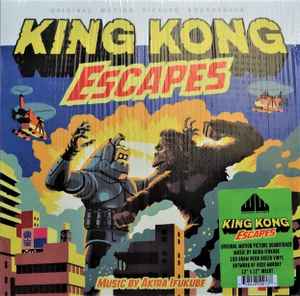 King Kong Escapes (Original Motion Picture Soundtrack) = キングコングの逆襲 - Akira Ifukube