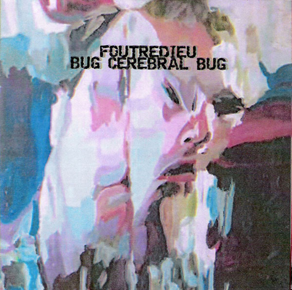 last ned album Foutredieu!!! Bug Cerebral Bug - Split