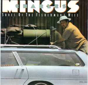 Charles Mingus - Shoes Of The Fisherman's Wife, Releases