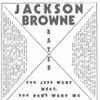 Jackson Browne - Rated X (You Just Want Meat)