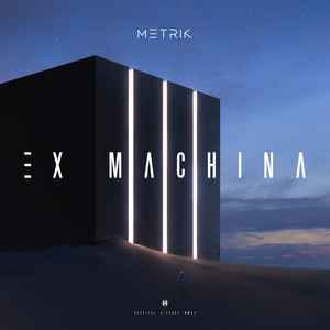 Metrik (2) - Ex Machina
