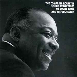 Count Basie Orchestra - The Complete Roulette Studio Recordings Of Count Basie And His Orchestra