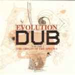 Evolution Of Dub Volume 1 (The Origin Of The Species) (2009, CD