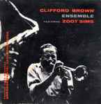 Cover of Clifford Brown Ensemble Featuring Zoot Sims, 1955, Vinyl