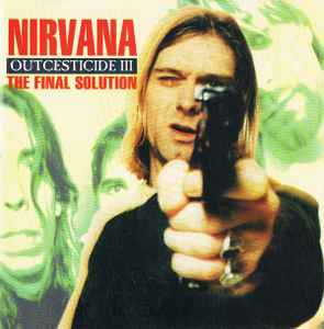 Nirvana - The Final Solution - Outcesticide III