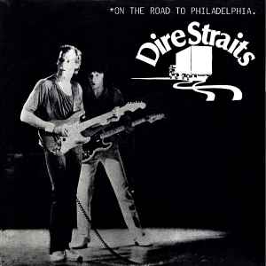 Dire Straits - On The Road To Philadelphia
