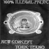 +2H-2N - 100% Illegal Music New Concept Toxic Tekno