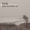 S.V.G.* - Gray November EP
