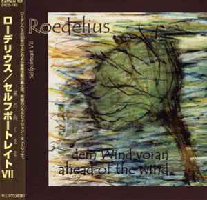 Hans-Joachim Roedelius - Selfportrait VII - Dem Wind Voran - Ahead Of The Wind