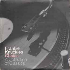 Frankie Knuckles – Choice - A Collection Of Classics (2000, Vinyl