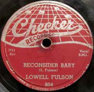 Reconsider Baby / I Believe I'll Give It Up - Lowell Fulson